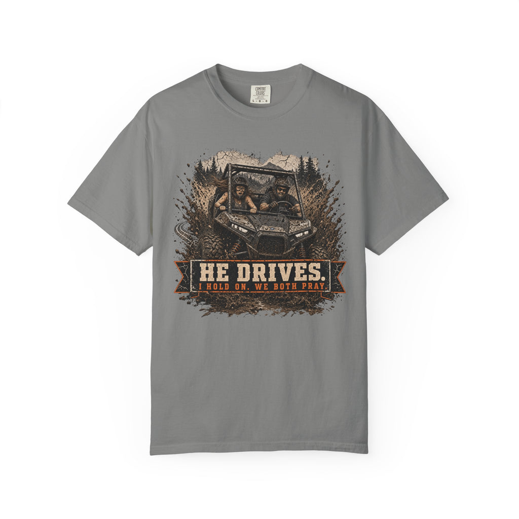 He Drives. We Pray.  T-Shirt