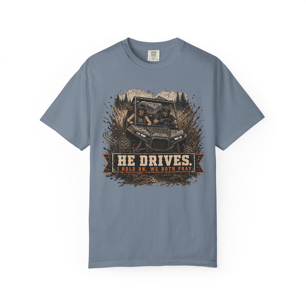 He Drives. We Pray.  T-Shirt