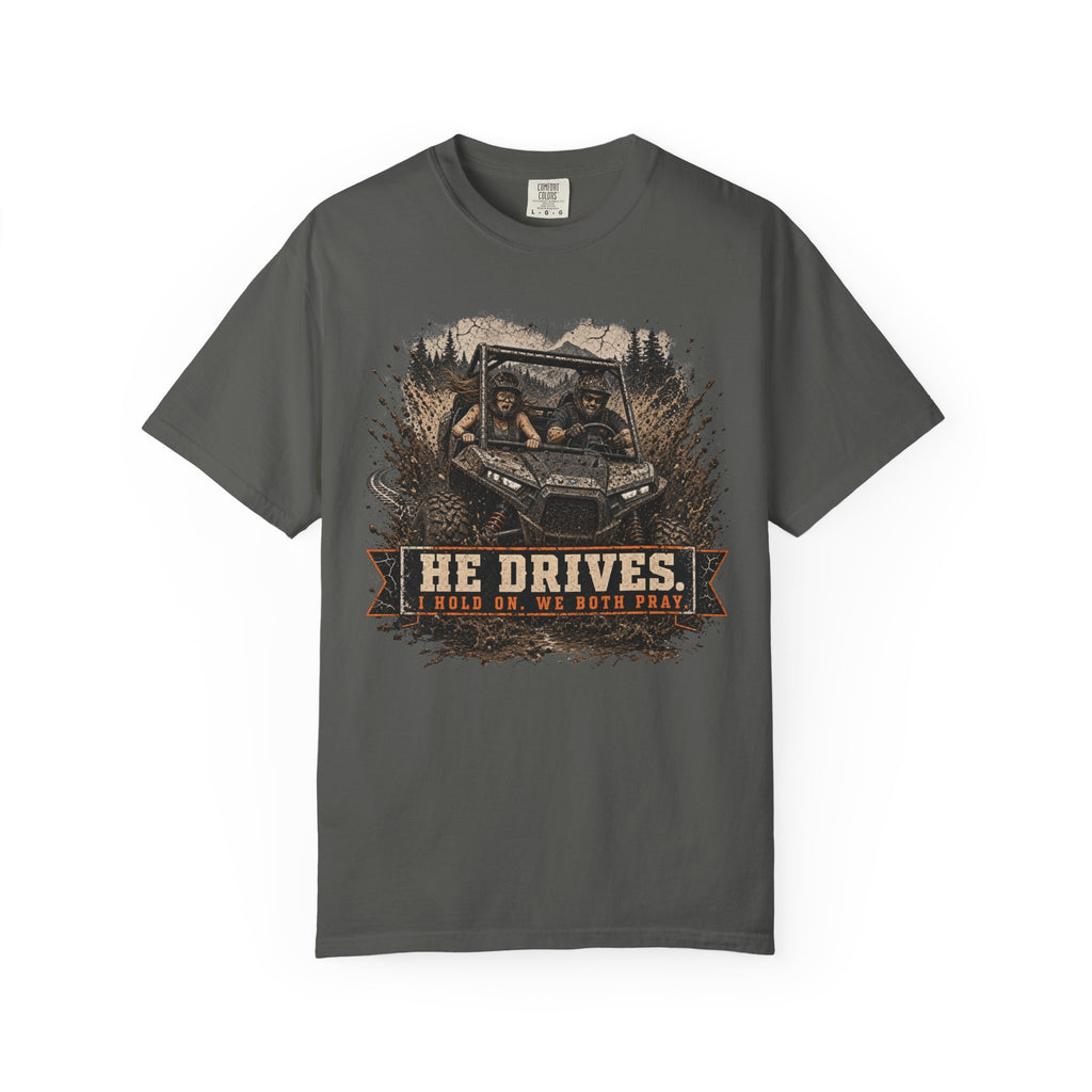 He Drives. We Pray.  T-Shirt